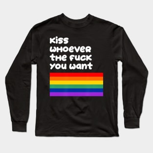 Kiss whoever the you want  LGBTQ Flag Gay Pride Long Sleeve T-Shirt